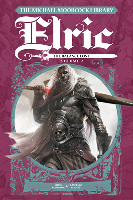 The Michael Moorcock Library Elric: The Balance Lost Vol. 2 - Chris Roberson