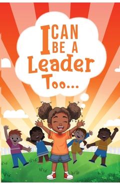 Coperta cărții 'I Can be a Leader Too.. - Carlena N. Vaden'