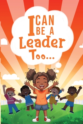 I Can be a Leader Too.. - Carlena N. Vaden