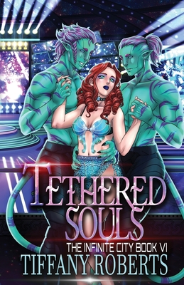 Tethered Souls (The Infinite City #6) - Tiffany Roberts