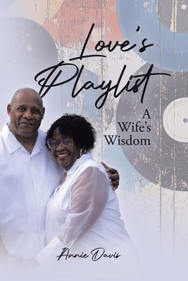 Love's Playlist: A Wife's Wisdom - Annie Davis