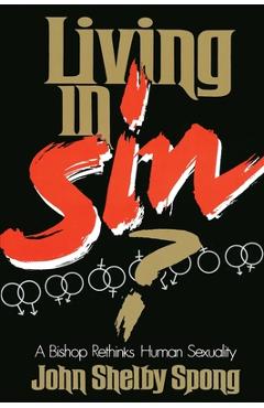 Poza produsului Living in Sin?: A Bishop Rethinks Human Sexuality - John Shelby Spong