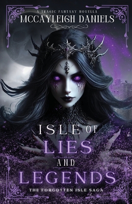 Isle of Lies and Legends - Mccayleigh Daniels