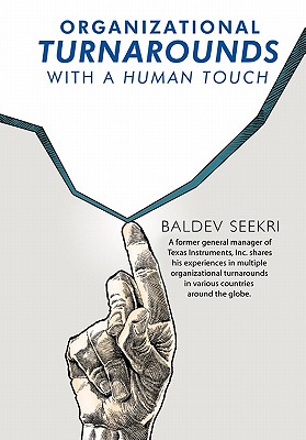Organizational Turnarounds with a Human Touch - Baldev Seekri