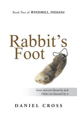 Rabbit's Foot: Book Two of Windmill, Indiana - Daniel Cross