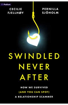 Poza produsului Swindled Never After: How We Survived (and You Can Spot) a Relationship Scammer - Pernilla Sjöholm