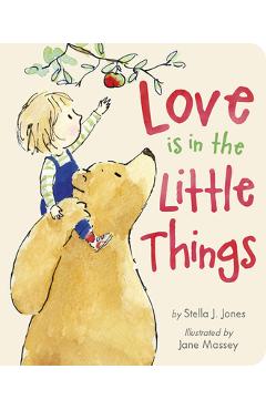 Poza produsului Love Is in the Little Things - Stella J. Jones