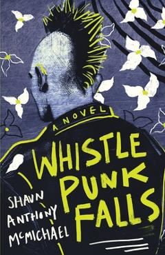Coperta cărții 'Whistle Punk Falls - Shaun Anthony Mcmichael'