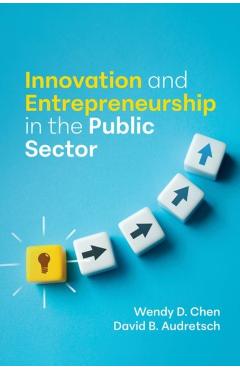 Innovation and Entrepreneurship in the Public Sector - Wendy D. Chen