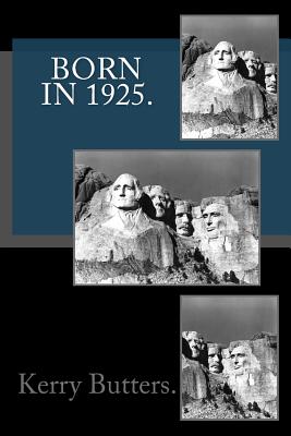 Born in 1925. Birthday Nostalgia. - Kerry Butters