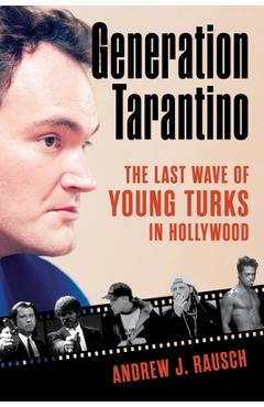 Poza produsului Generation Tarantino: The Last Wave of Young Turks in Hollywood - Andrew J. Rausch