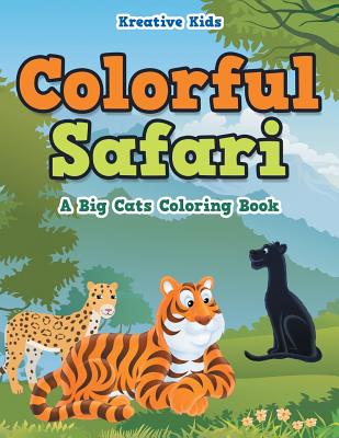 Colorful Safari: A Big Cats Coloring Book - 