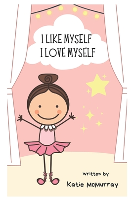 I Like Myself: by Katie McMurray - Katie Mcmurray