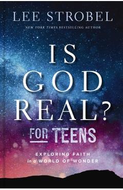 Poza produsului Is God Real? for Teens: Exploring Faith in a World of Wonder - Lee Strobel