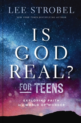 Is God Real? for Teens: Exploring Faith in a World of Wonder - Lee Strobel