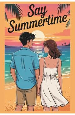Coperta cărții 'Say Summertime: You'll Need to Remember Me, Inspired by Abby Jimenez - Scarlett Lane'