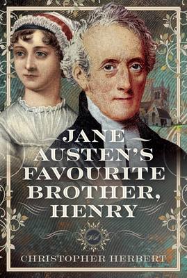 Jane Austen's Favourite Brother, Henry - Christopher Herbert