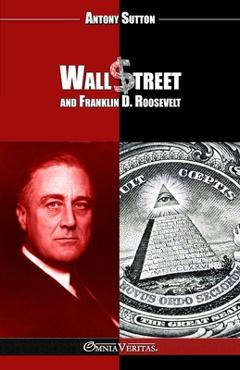 Poza produsului Wall Street and Franklin D. Roosevelt: New edition - Antony Sutton
