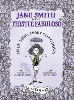 Jane Smith aka Thistle Fabuloso: An Up Story About Being Down - Barra Grant