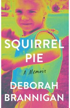 Poza produsului Squirrel Pie: A Memoir - Deborah Brannigan