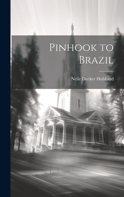 Pinhook to Brazil - Nelle Decker Hubbard