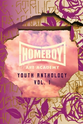 Homeboy Art Academy: Youth Anthology, Vol. 1 - Matt Sedillo