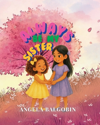 Always Be My Sister - Angela Balgobin