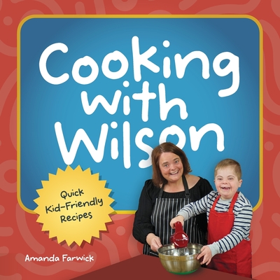 Cooking With Wilson: Quick Kid-Friendly Recipes - Amanda Farwick