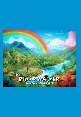 The BloomWalker - Darrell Mckelvie Ruppel