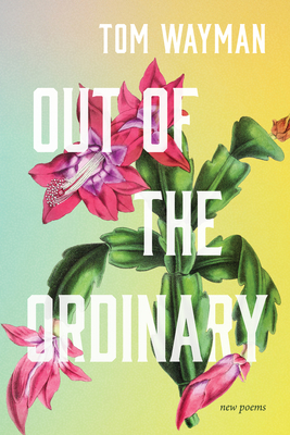 Out of the Ordinary: New Poems - Tom Wayman