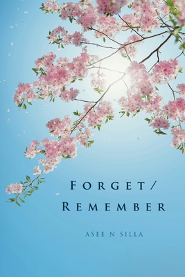 Forget/Remember - Asee N. Silla