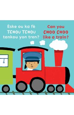Coperta cărții 'Èske Ou Ka Fè Tchou Tchou Tankou Yon Tren?/Can You Choo Choo Like a Train? -'