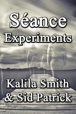 Séance Experiments - Kalila Smith