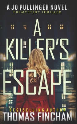 A Killer's Escape: FBI Mystery Thriller - Thomas Fincham