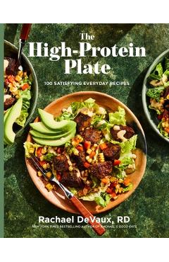 Poza produsului The High-Protein Plate: 100 Satisfying Everyday Recipes - Rachael Devaux