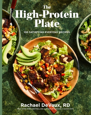 The High-Protein Plate: 100 Satisfying Everyday Recipes - Rachael Devaux