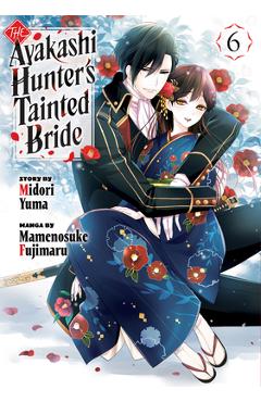 Coperta cărții 'The Ayakashi Hunter's Tainted Bride 6 - Midori Yuma'