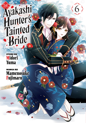 The Ayakashi Hunter's Tainted Bride 6 - Midori Yuma