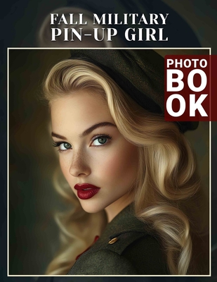 Fall Military Pin-Up Girl Photo Book: 40 Stunning Images of Military Pin-Ups Celebrating Autumn's Spirit and Charm - Yahya Potter