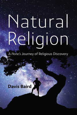 Natural Religion: A None's Journey of Religious Discovery - Davis Baird
