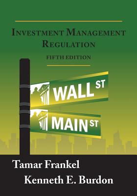 Investment Management Regulation, Fifth Edition - Tamar Frankel