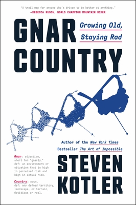 Gnar Country: Growing Old, Staying Rad - Steven Kotler