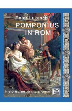 Poza produsului Pomponius in Rom: Ein Fall für Spurius Pomponius 5 - Peter Lukasch