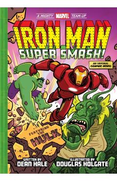 Iron Man: Super Smash! (a Mighty Marvel Team-Up): Volume 2 - Dean Hale