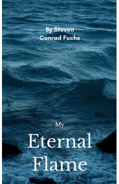 Coperta cărții 'My Eternal Flame - Steven Conrad Fuchs'