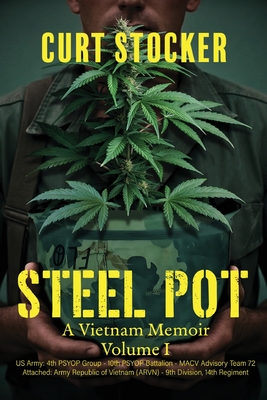Steel Pot: A Vietnam Memoir Volume 1 - Curtis Stocker