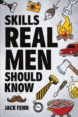 Skills Real Men Should Know - Jack Fenn