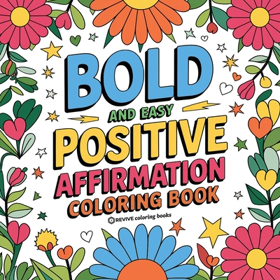 Bold and Easy Positive Affirmations Coloring Book for Adults and Teens: Empowerment Stress Relief Coloring to Build Confidence -