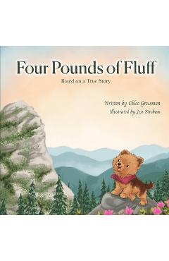 Coperta cărții 'Four Pounds of Fluff: Based on a True Story in the Blue Ridge Mountains - Chloe Gressman'