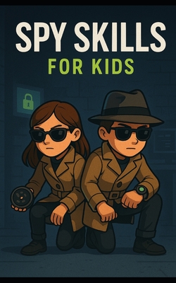 Spy Skills for Kids - P. J. Agness